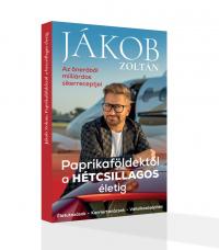 Jákob Zoltán - Paprikaföldektől a Hétcsillagos életig - DEDIKÁLT!