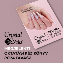CRYSTAL NAILS OKTATÁSI KÉZIKÖNYV 2024 TAVASZ/NYÁR